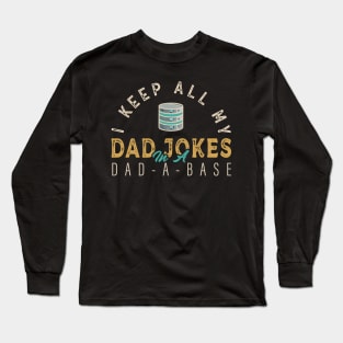 I Keep All My Dad Jokes In A Dad-a-base Funny Long Sleeve T-Shirt